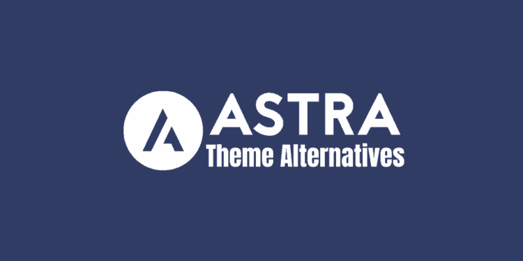 Best Astra Theme Alternatives