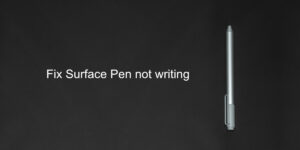 Fix Surface Pen not writing