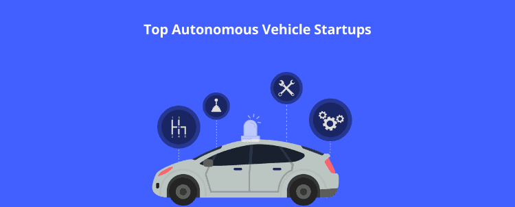 Autonomous Vehicle Startups
