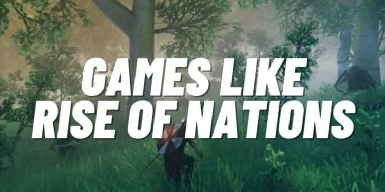 Games like Rise Of Nations